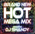 【中古】 BRAND　NEW　HOT　MEGA　MIX　mixed　by　DJ　SHANDY／DJ　SHANDY（MIX）