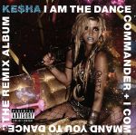 【中古】 【輸入盤】I AM THE DANCE COMMANDER＋I COMMAND YOU TO DANCE：THE REMIX ALBUM／ケシャ