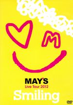  Live　Tour　2012　Smiling／MAY’S