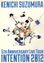  5TH　ANNIVERSARY　LIVE　TOUR　INTENTION　2012／鈴村健一