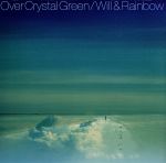 【中古】 Over　Crystal　Green（Blu－spec　CD2）／ウィル＆レインボー,ウィル・ブールウェア（p、org、syn）,ウィル・リー（b）,スティーヴ・ガッド（ds）,ピーター・バーンスタイン（g）,ジョン・ワーキング（sy