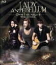 【中古】 OWN THE NIGHT WORLD TOUR（Blu－ray Disc）／レディ アンテベラム