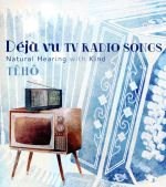 【中古】 Deja　vu　TV　RADIO　SONGS　Natural　Hearing　with　Kind／啼鵬