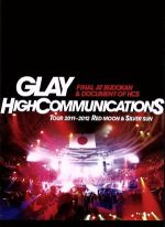 【中古】 GLAY　HIGHCOMMUNICATIONS　TOUR　2011－2012　RED　MOON　＆　SILVER　SUN　FINAL　AT　BUDOKAN　＆　DOCUMENT　OF　HCS／GLAY