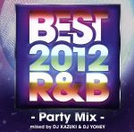 【中古】 BEST　2012　R＆B－Party　Mix－mixed　by　DJ　KAZUKI＆DJ　YOHEY／DJ　KAZUKI　＆　DJ　YOHEY（MIX／MIX）,ellie,MALIYA,Raykay,Ryoma,U,A－RA,KEI