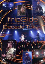 【中古】 fripSide　10th　Anniversary　Live　2012～Decade　Tokyo～／fripSide