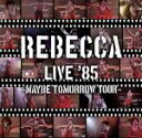 【中古】 REBECCA　LIVE’85～Maybe　Tomorrow　Tour～／レベッカ