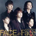 【中古】 FACE　to　Face（初回限定盤）（DVD付）／KAT－TUN