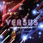 【中古】 VS．［Versus］／DJ　WILDPARTY