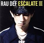 【中古】 ESCALATE　III／RAU　DEF