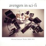 【中古】 Selected Ancient Works 2006－2013／avengers in sci－fi