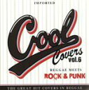 【中古】 COOL　COVERS　vol．6　Reggae　Meets　ROCK＆PUNK　HITS／（V．A．）,Marshall,MXT,Tuggawar,Raymond,ナト,Tenna　Star,Naido