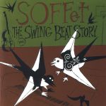 【中古】 THE　SWING　BEAT　STORY（初回限定盤）（DVD付）／SOFFet