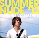 【中古】 SUMMER NUDE’13(初回限定盤C)/山下智久