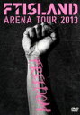 【中古】 Arena Tour 2013 －FREEDOM－／FTISLAND