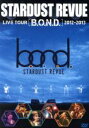 【中古】 STARDUST　REVUE　LIVE　TOUR　B.O.N.D　2012－2013／スターダスト☆レビュー