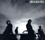 【中古】 LOVE　IS　BEAUTIFUL（初回生産限定）（DVD付）／GLAY