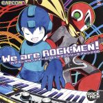  ロックマン：We　are　ROCK－MEN！　カプコンサウンドチームロックマンシリーズアレンジCD／ROCK－MEN