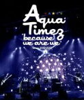 【中古】 “because　we　are　we”tour　2012－2013（Blu－ray　Disc）／Aqua　Timez