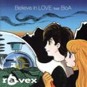 【中古】 Believe　in　LOVE　feat.BoA／ravex,BoA