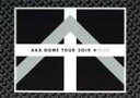  AAA　DOME　TOUR　2019　＋PLUS／AAA