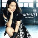 【中古】 「Checkmate！？」（初回限定盤）（DVD付）／MICHI
