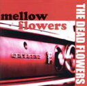 【中古】 mellow　flowers／The　Dead　Flowers