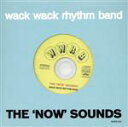 【中古】 THE　‘NOW’　SOUNDS／Wack　Wack　Rhythm　Band