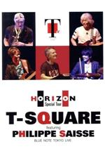 【中古】 T－SQUARE　featuring　Philippe　Saisse　～　HORIZON　Special　Tour　～＠　BLUE　NOTE　TOKYO／T－SQUARE,フィリップ・セス