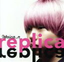 【中古】 replica（初回限定盤）（DVD付）／Maica＿n