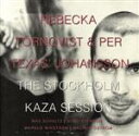 【中古】 【輸入盤】THE　STOCKHOLM　KAZA　SESSION／レベッカ・トーンクウィスト,PER’TEXAS’　JOHANSSON