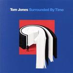  Surrounded　By　Time／トム・ジョーンズ