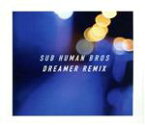 【中古】 Dreamer　Remix／Sub　Human　Bros