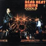 【中古】 DEAD　HEAT　HIBIYA／クールス・ロカビリークラブ