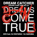 【中古】 DREAM CATCHER－DREAMS COME TRUE MIX CD－／AKS feat．DJ WATARAI／DJ SAKUMA