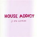 【中古】 HOUSE ADDICT〜J−POP COVERS〜/(オムニバス),Polysensor feat.Karine,Polysensor ...