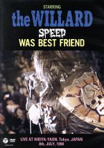  SPEED　WAS　BEST　FRIEND／THE　WILLARD