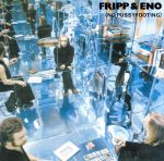 【中古】 ノー・プッシーフッティング(K2HD/紙ジャケット仕様)(2HQCD)/フリップ&イーノ(ロバート・フリップ/ブライアン・イーノ)