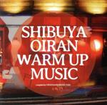 【中古】 SHIBUYA　OIRAN　WARM　UP　MUSIC／（オムニバス）,七尾旅人,ロンドン・エレクトリシティ,Sakiko　Osawa,システム7,Saga　Bloom　vs　Remundo,i－dep,ナマコプリ