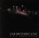 【中古】 Our Brotherly LOVE/(オムニバス)