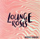 【中古】 LOUNGE ROSES －浜田真理子の昭和歌謡－／浜田真理子