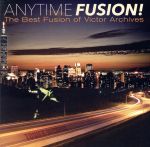  ANYTIME　FUSION！　The　Best　Fusion　of　Victor　Archives（タワーレコード限定）／（オムニバス）