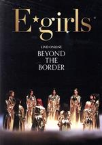 【中古】 LIVE×ONLINE BEYOND THE BORDER／E－girls