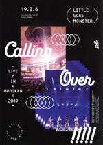  Little　Glee　Monster　Live　in　BUDOKAN　2019～Calling　Over！！！！！（Blu－ray　Disc）／Little　Glee　Monster