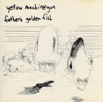 【中古】 ファーザーズ・ゴールデン・フィッシュ／YELLOW　MACHINEGUN