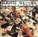 【中古】 EARLY SINGLES KENZI ’84～’86／KENZI ＆ THE TRIPS