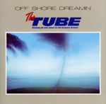  OFF　SHORE　DREAMIN′／TUBE