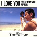 【中古】 I　LOVE　YOU　FOR　SENTIMENTAL　REASONS／THIS　TIME