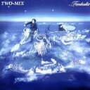 【中古】 FANTASTIX／TWO－MIX