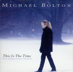 【中古】 THIS　IS　THE　TIME　：　THE　CHRISTMAS　ALBUM／マイケル・ボルトン